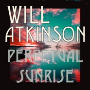 1030WNUK_Will Atkinson_ Perpetual Sunrise