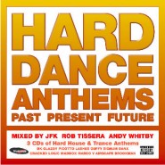 Hard Dance Anthems: Past, Present, Future – Mixed by Rob Tissera, JFK and Andy Whitby [2004]